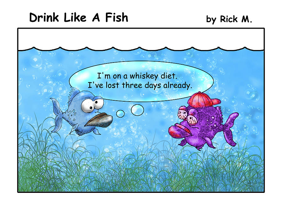 Drink Like A Fish 1 Digital Art by Rick Mosher