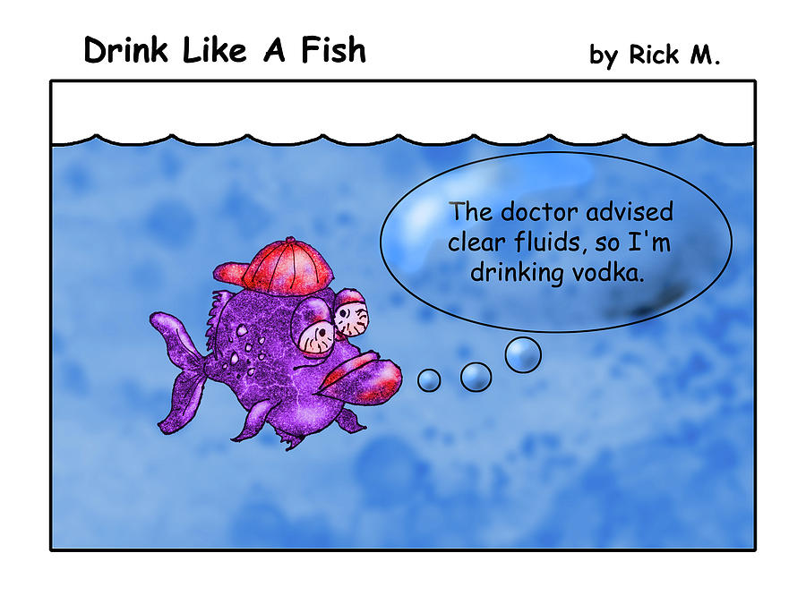 Drink Like A Fish 11 Digital Art by Rick Mosher