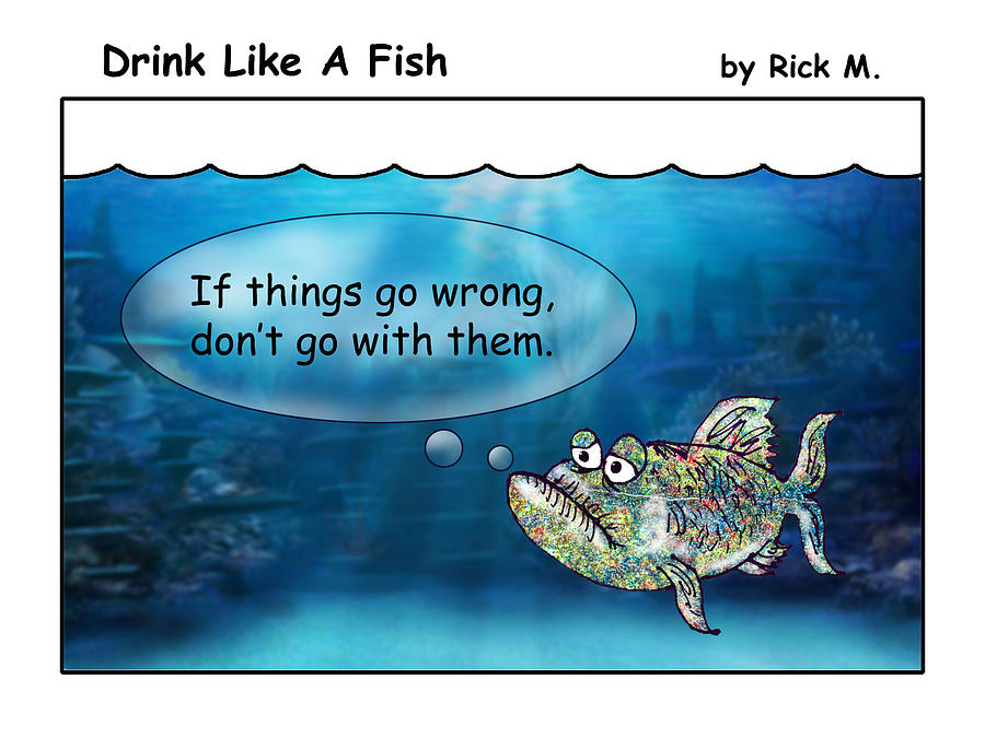 Drink Like A Fish 20 Digital Art by Rick Mosher