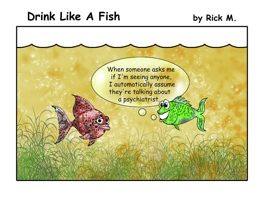 Drink Like A Fish 25 Digital Art by Rick Mosher