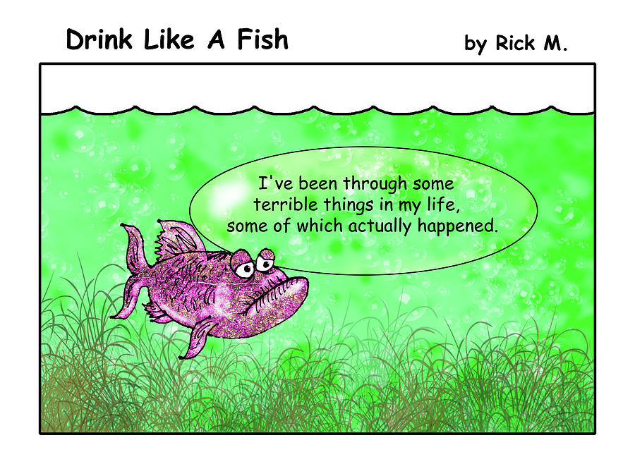 Fish Digital Art - Drink Like A Fish 6 by Rick Mosher