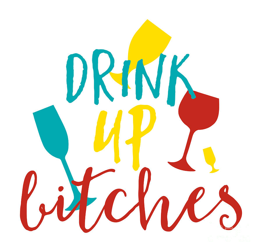 Drink Up Bitches Alcohol Lover Gift Drinking Gag Quote For Her Women ...