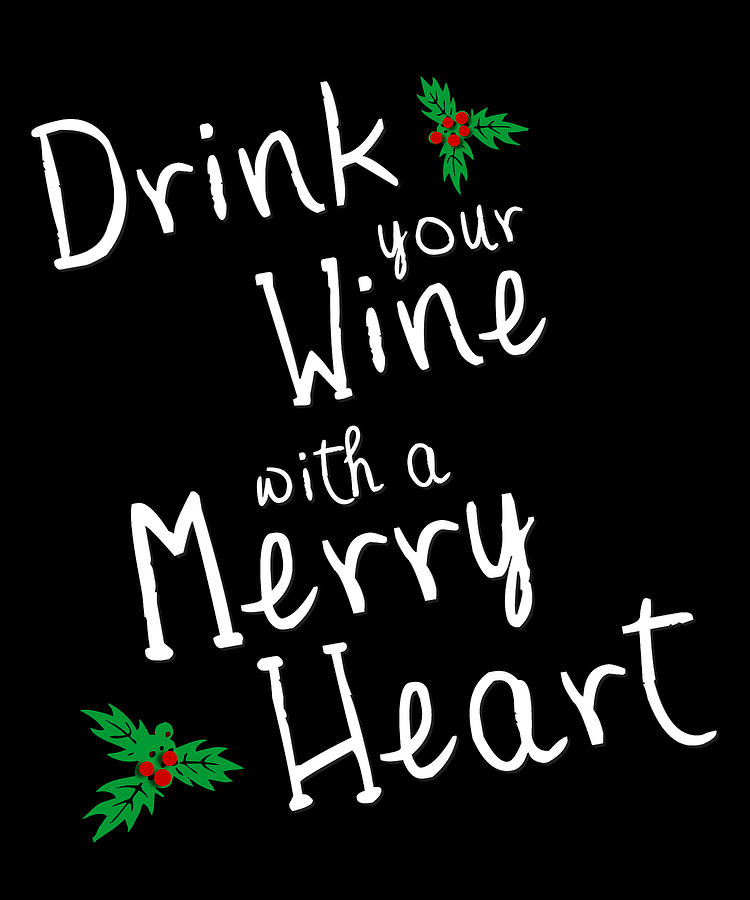 Drink Your Wine With A Merry Heart Digital Art by Flippin Sweet Gear