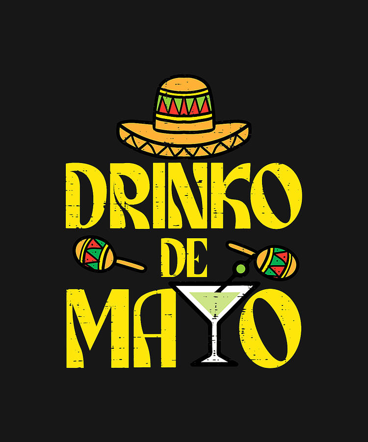 Drinko De Mayo Funny Cinco De Mayo Mexican Fiesta Party T-Shirt Drawing by DHBubble