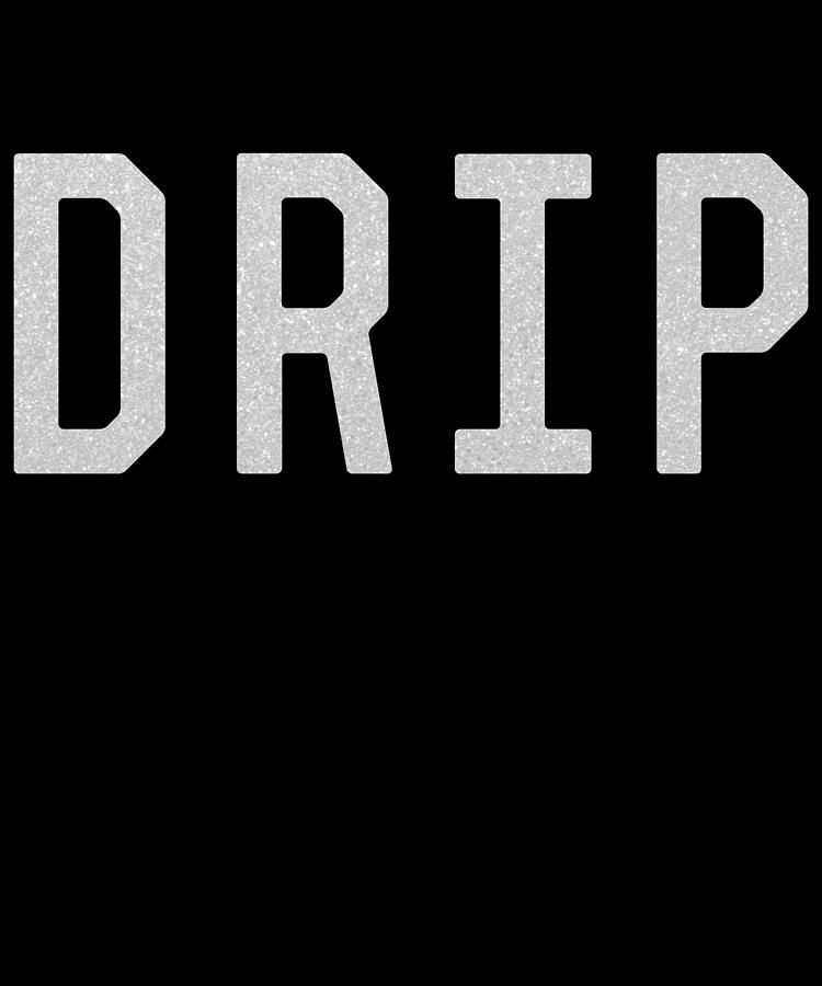 Drip Digital Art by Flippin Sweet Gear