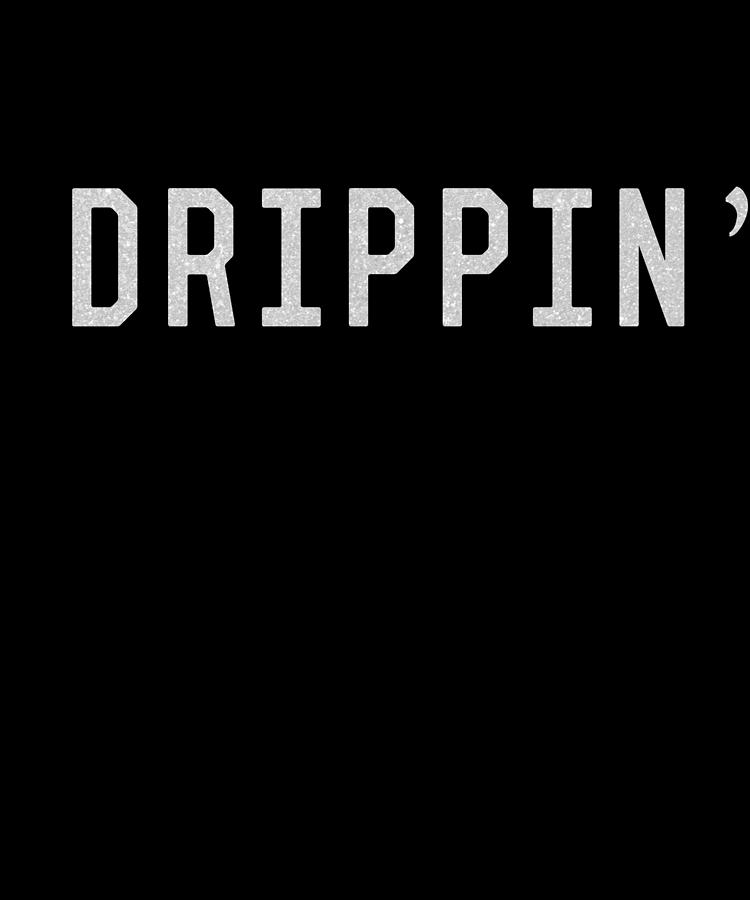 Drippin Digital Art by Flippin Sweet Gear
