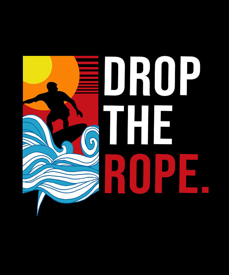 Drop The Rope Wakesurfing T-Shirt Wakesurf Vintage Wake Surf Drop The Rope Wakesurfing T-Shirt Wakesurf Vintage Wake Surf