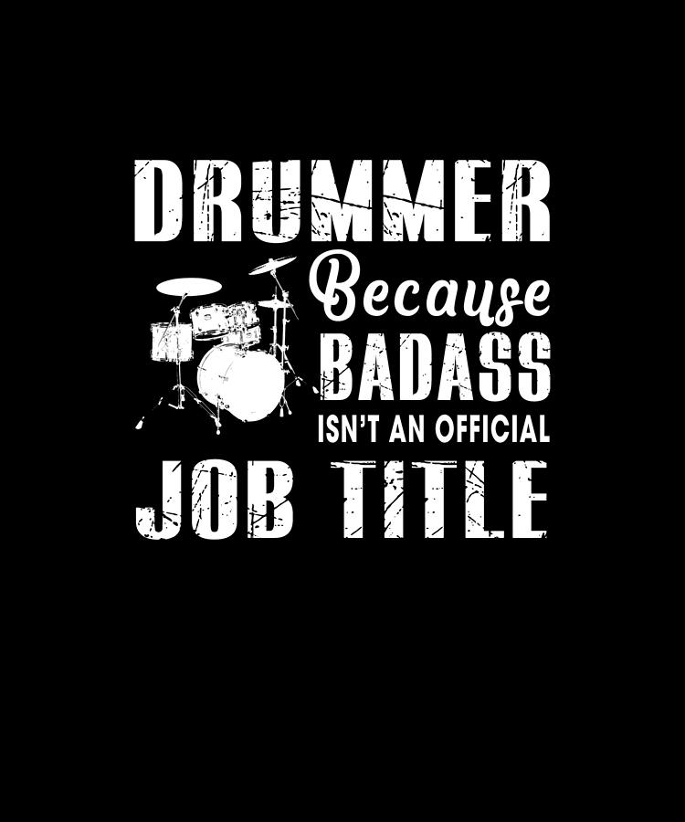 Cool Drawing - Drummer Because Badass Isnt An Official Job Title T-Shirt by Bettie Schauer