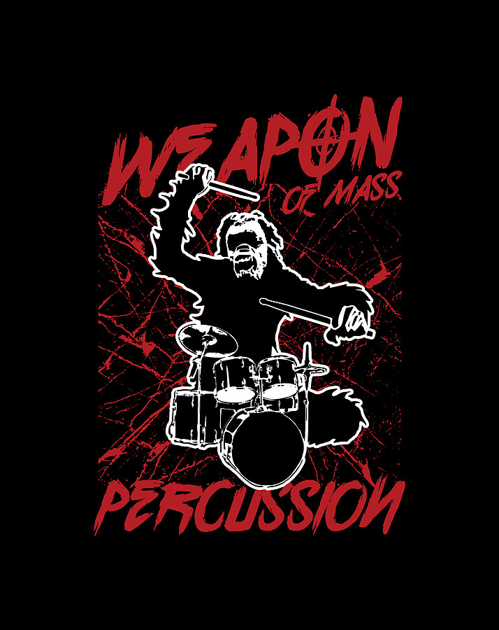 Drummers Musicians Drums Music Lovers Rock Bands Weapon Of Mass