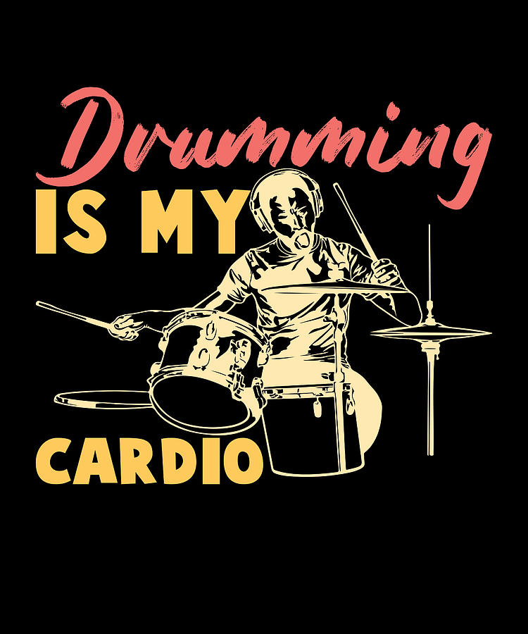 Drumming Is My Cardio Percussion Digital Art by Moon Tees - Fine Art ...