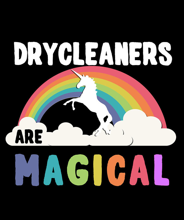 Drycleaners Are Magical Digital Art by Flippin Sweet Gear