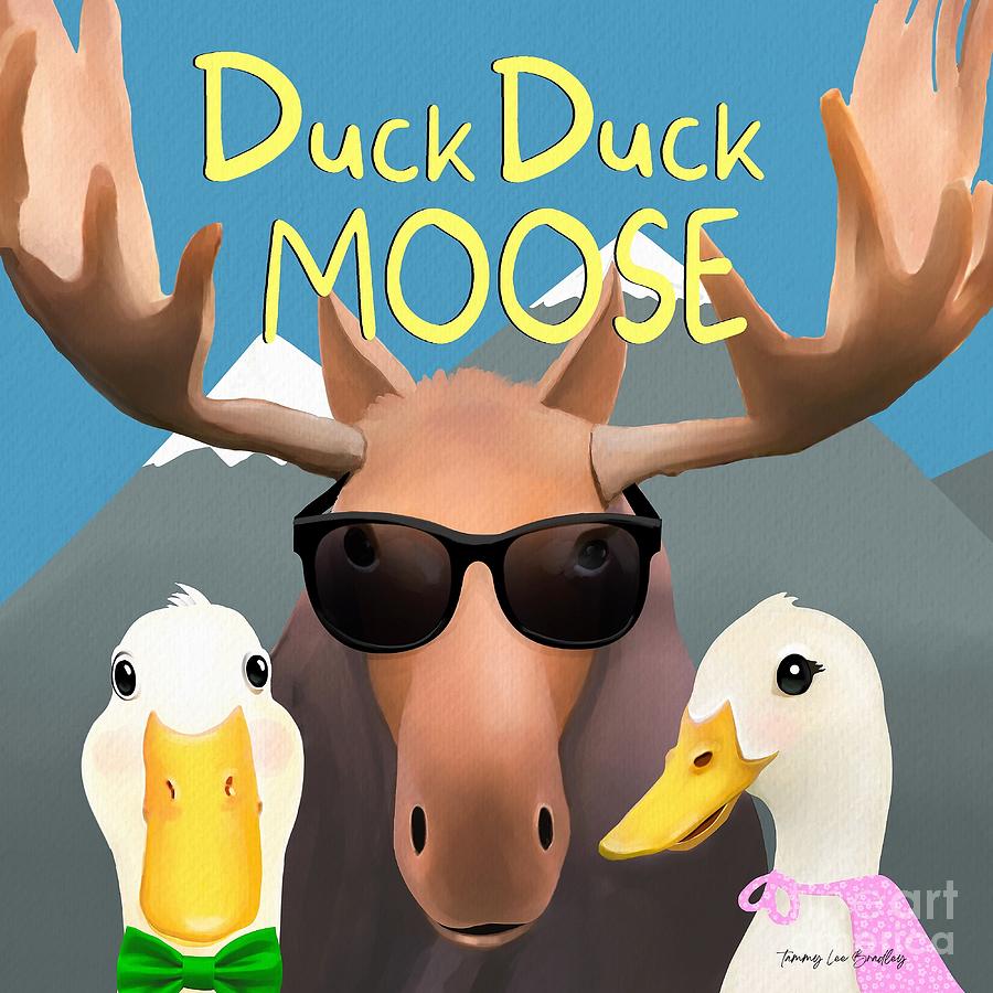 Duck Duck Moose Painting by Tammy Lee Bradley