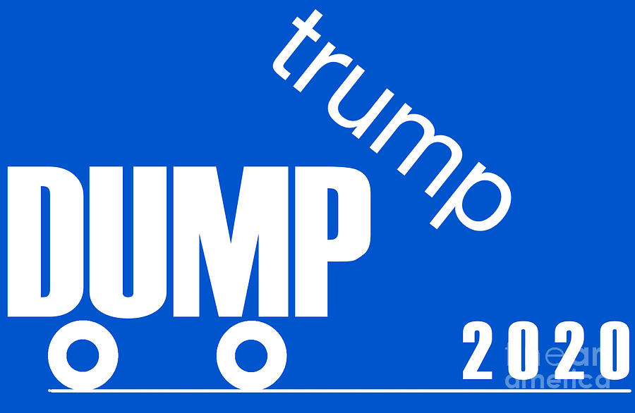 Dump Trump 2020 Digital Art by Robert Yaeger