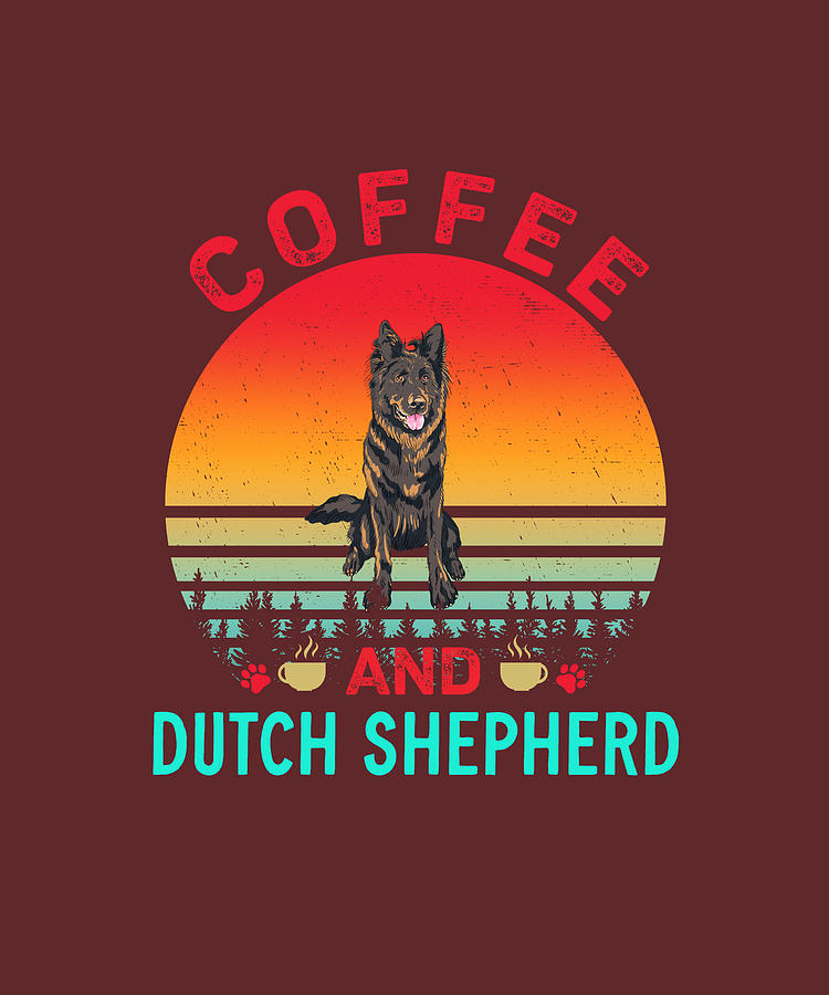 Dutch Shepherd and Coffee Digital Art by Job Shirts - Pixels