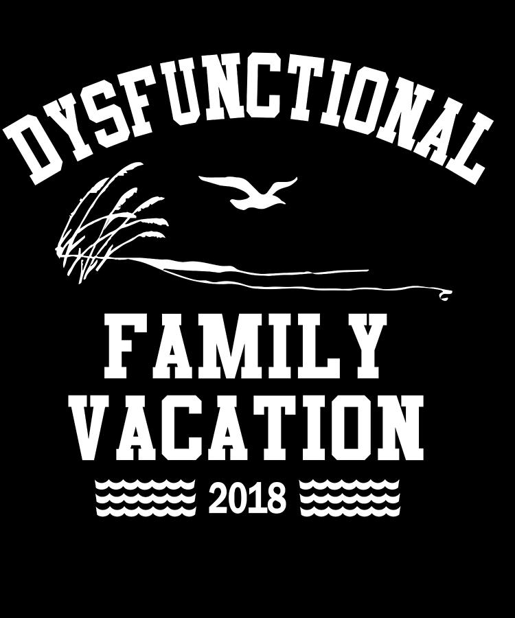 Dysfunctional Family Vacation 2018 Digital Art by Flippin Sweet Gear