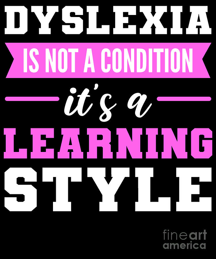 Dyslexia Is A Learning Style Dyslexia Awareness Digital Art By ...