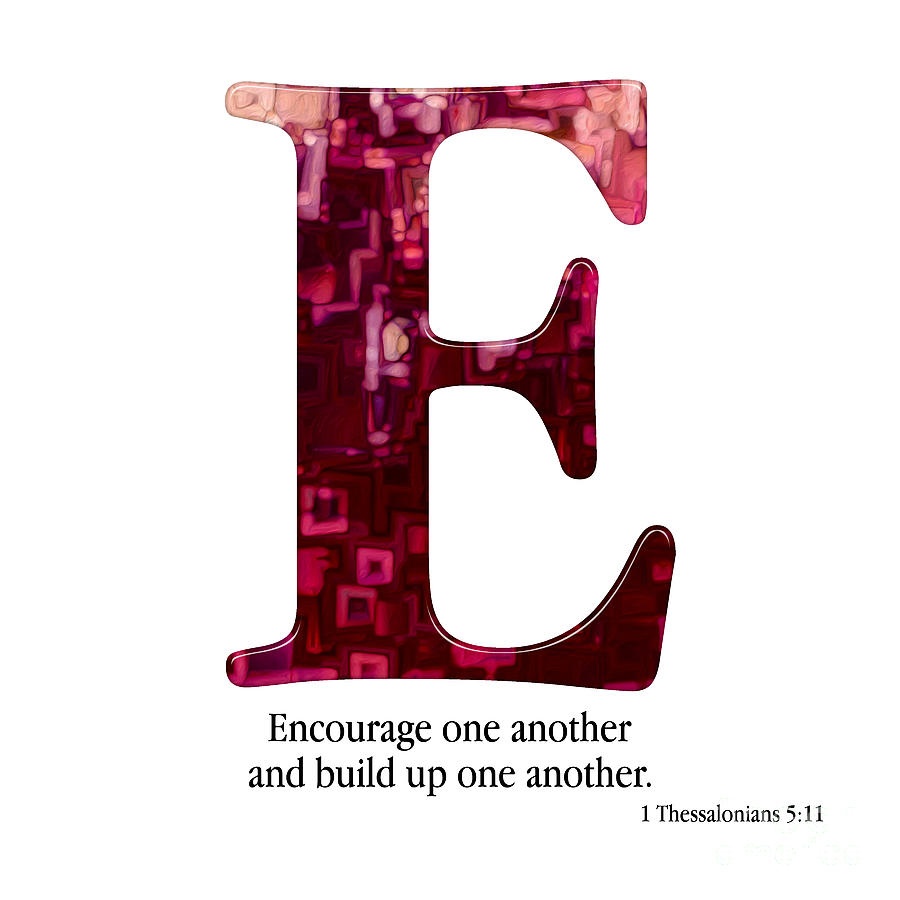 E- Christian Alphabet. 1 Thessalonians 5 11 Mixed Media by Mark Lawrence