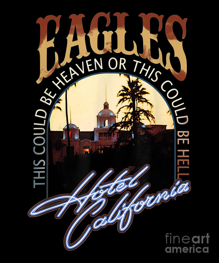 EAGELS Arts Hotel Californias Band Music Legend Digital Art by Rocking