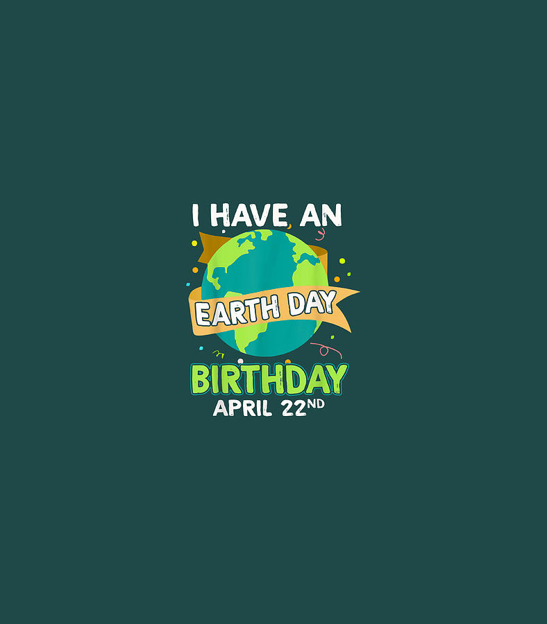 Earth Day Earth Day Birthday Earth Day Digital Art by Caelay Prish