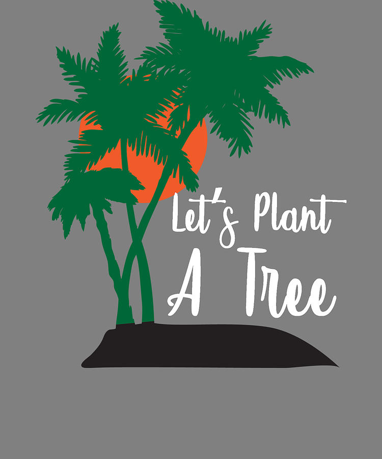Earth Day Lets Plant a Tree Palm Trees Digital Art by Stacy McCafferty