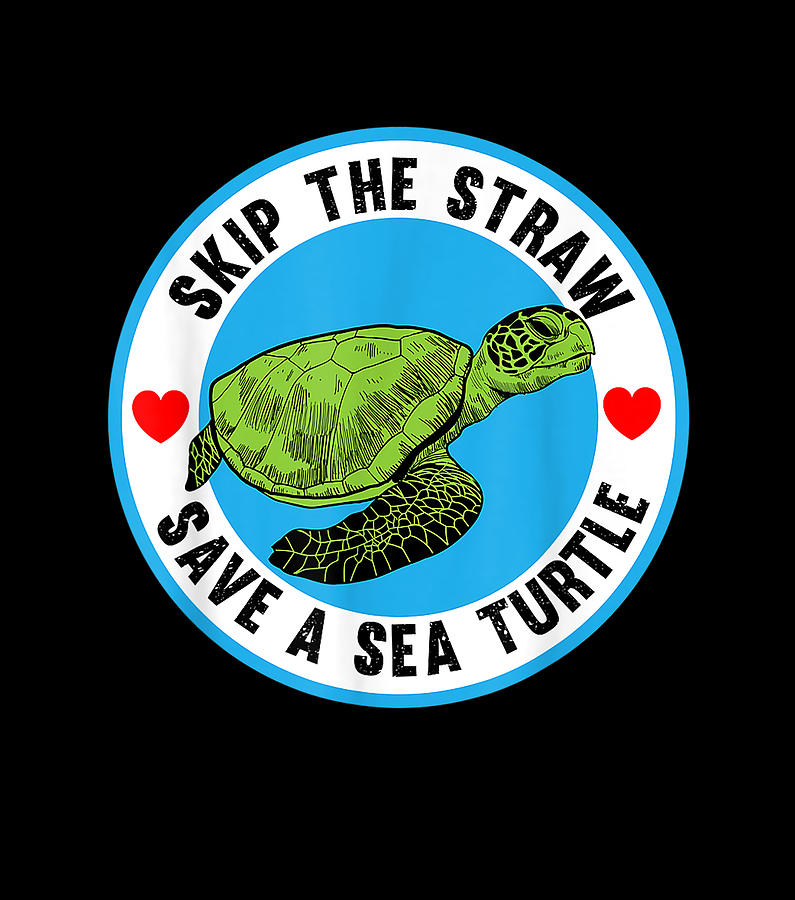 Earth Day Skip The Straw Save A Sea Turtle Women Men Earth Day Digital ...