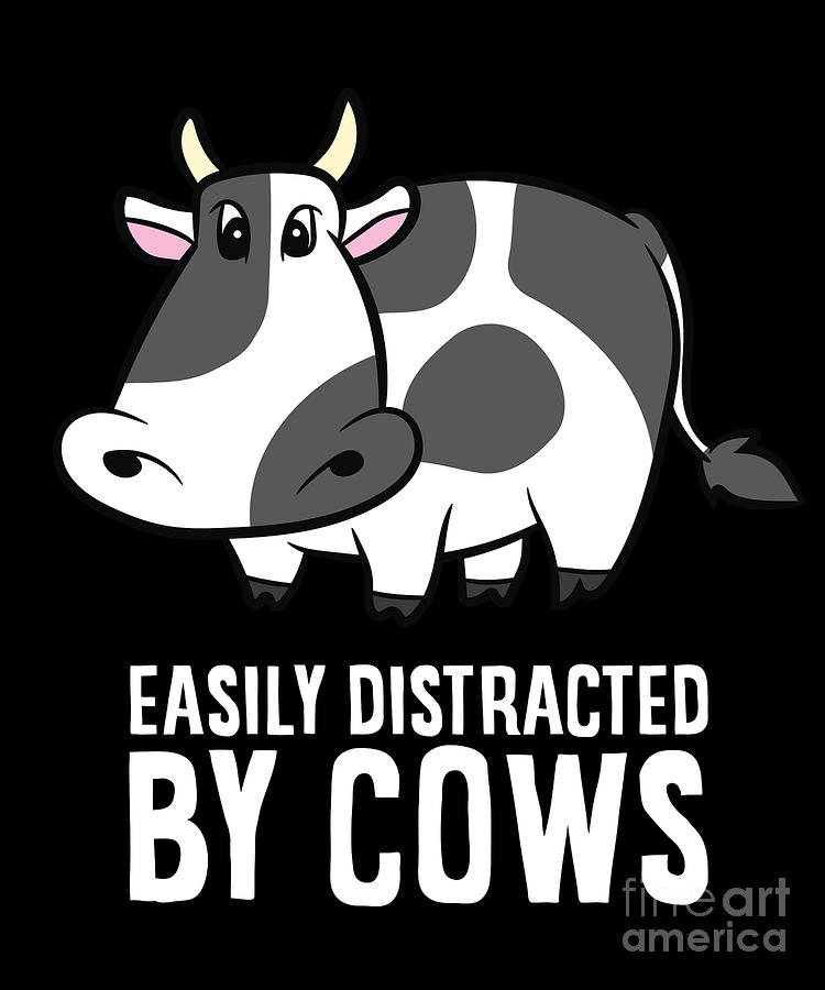 Easily Distracted By Cows Digital Art By Eq Designs Fine Art America 