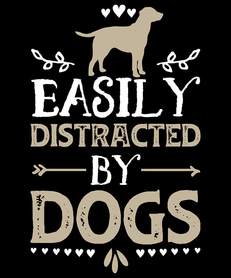 Easily distracted by dogs monochrome slogan un-framed print