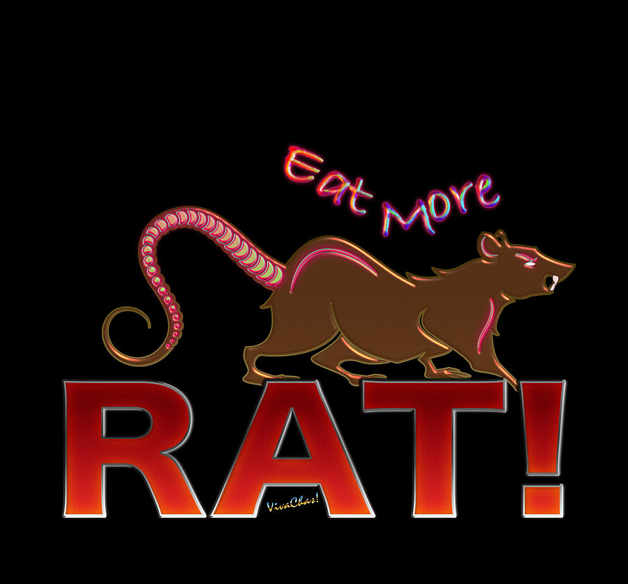 Eat More RAT Mighty tasty with a nice sauce Digital Art by Chas Sinklier