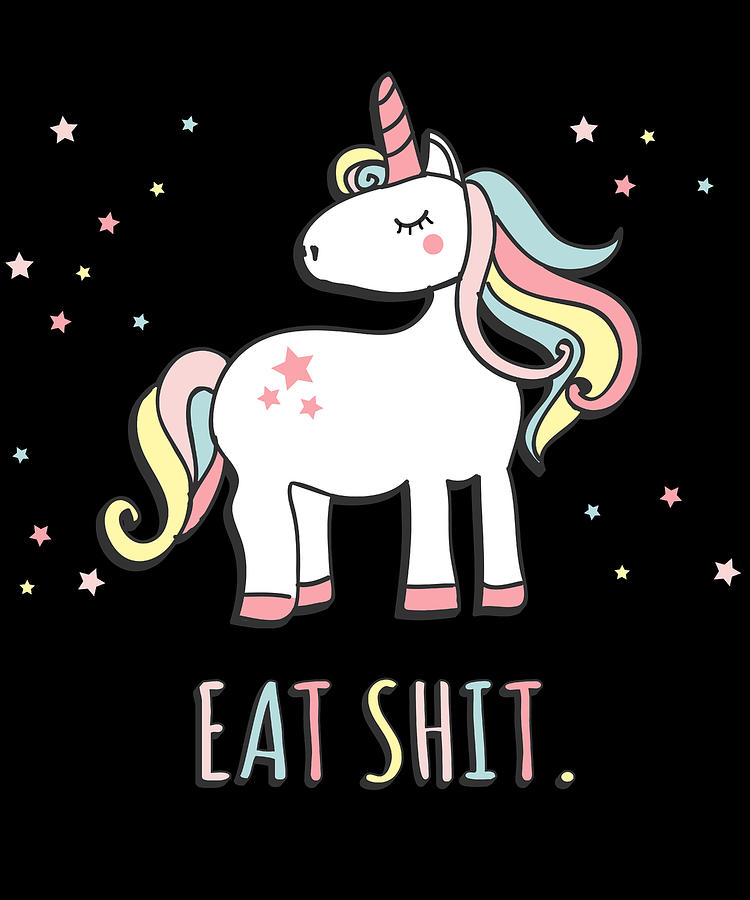 Eat Shit Unicorn Digital Art by Flippin Sweet Gear Eat Shit Unicorn Digital Art by Flippin Sweet Gear