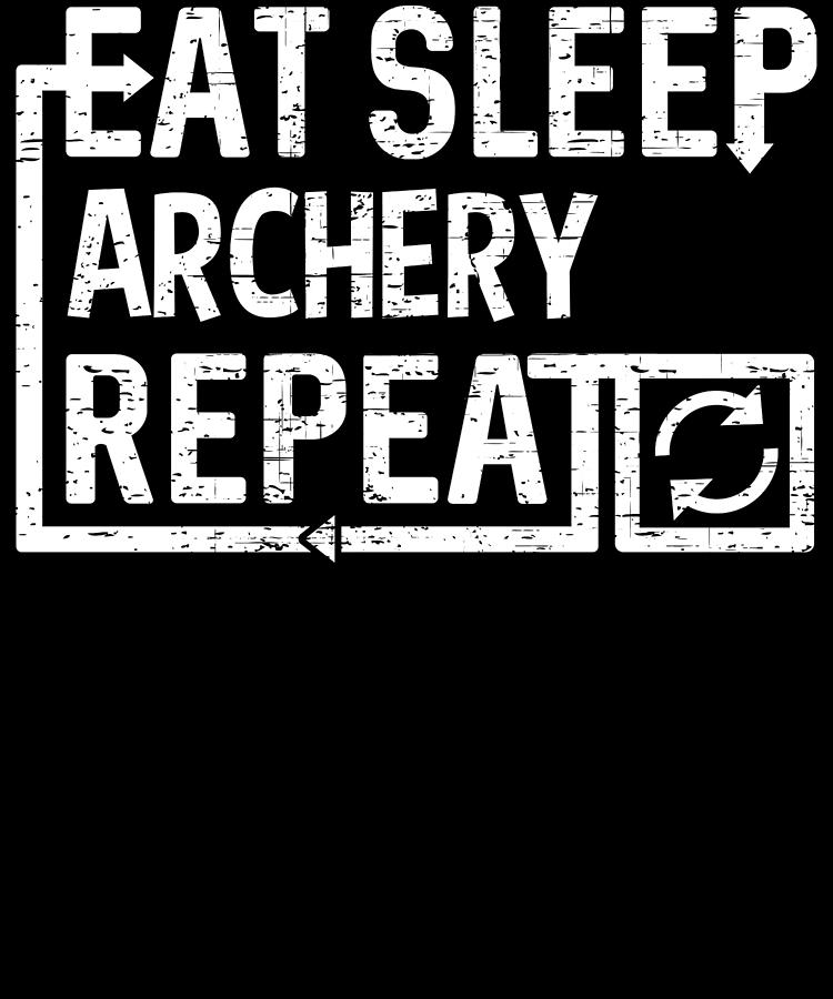 Eat Sleep Archery Digital Art by Flippin Sweet Gear
