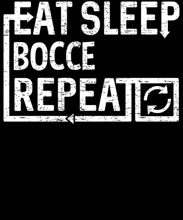 Eat Sleep Bocce Digital Art by Flippin Sweet Gear