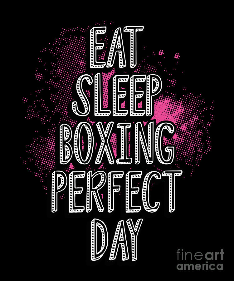 Eat sleep boxing perfect day Digital Art by BeMi90 - Fine Art America