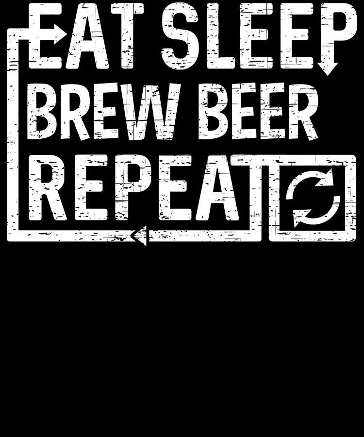 Eat Sleep Brew Beer Digital Art by Flippin Sweet Gear