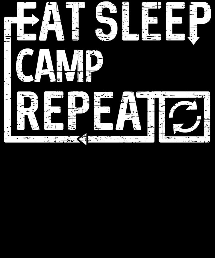Eat Sleep Camp Digital Art by Flippin Sweet Gear
