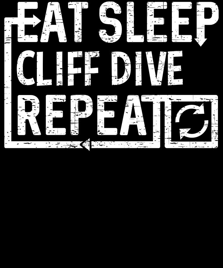 Eat Sleep Cliff Dive Digital Art by Flippin Sweet Gear