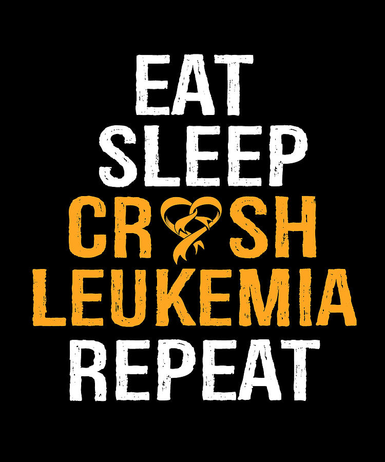 Eat Sleep Crush Leukemia Repeat Digital Art By The Primal Matriarch Art 9927