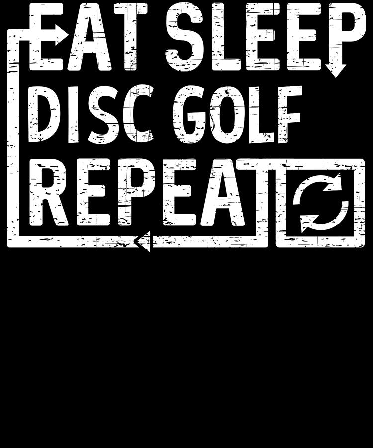 Eat Sleep Disc Golf Digital Art by Flippin Sweet Gear