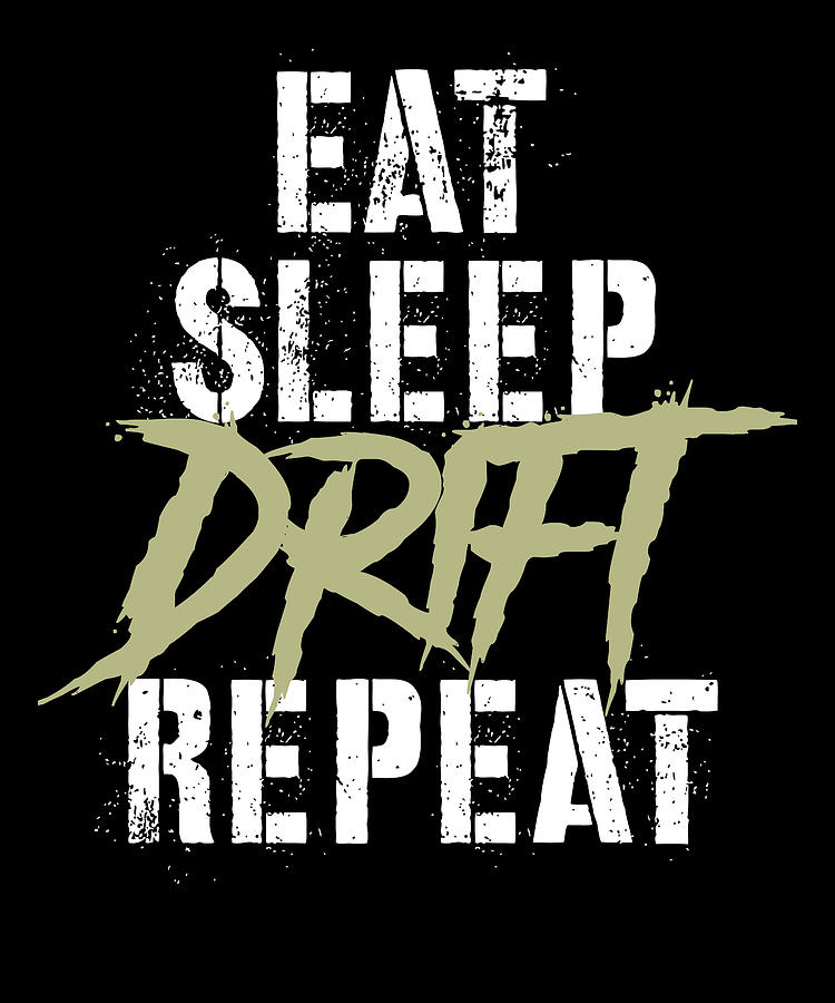 Eat Sleep Drift Repeat Digital Art by Manuel Schmucker - Fine Art America