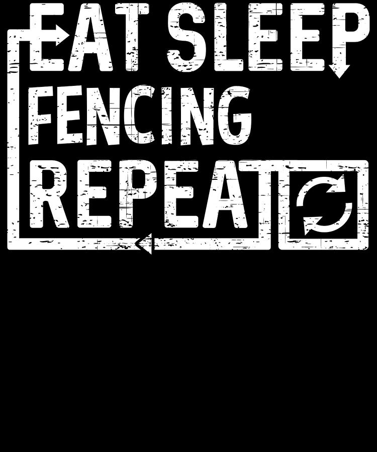 Eat Sleep Fencing Digital Art by Flippin Sweet Gear