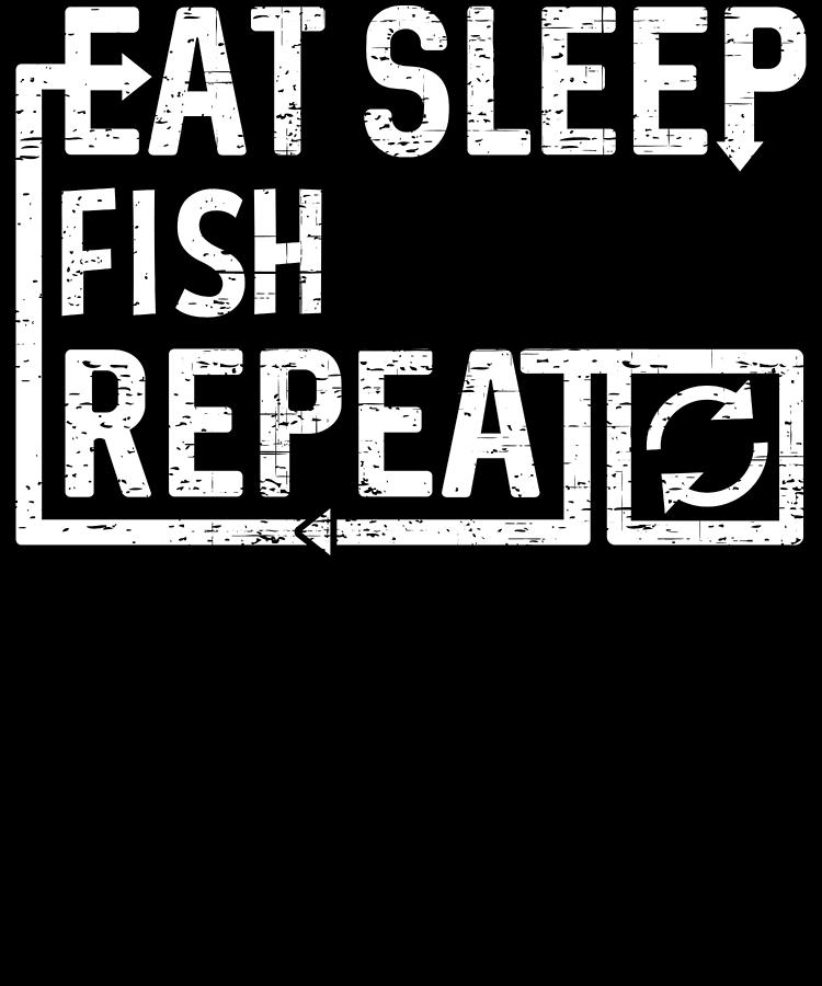 Eat Sleep Fish Digital Art by Flippin Sweet Gear