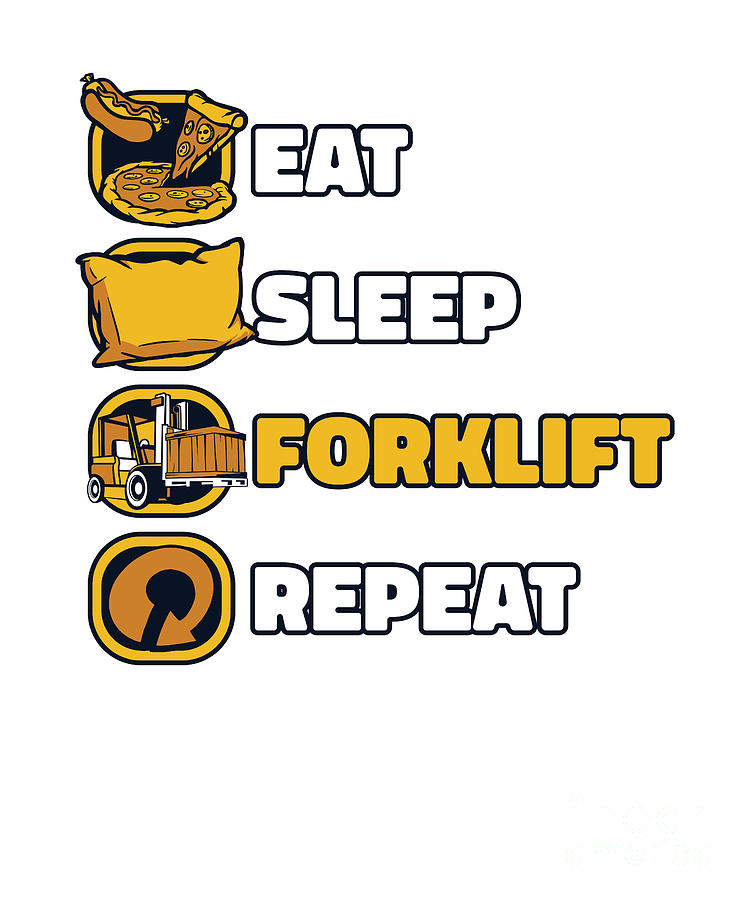 Eat Sleep Forklift Repeat Reach Truck Pro Forklift Operator Digital Art ...