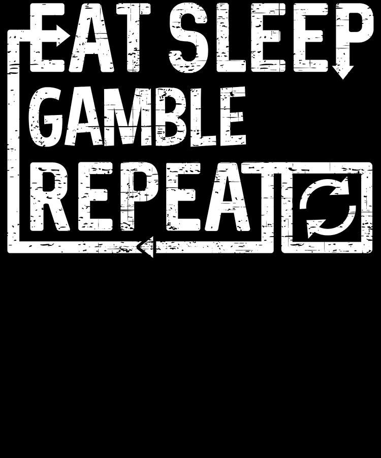 Eat Sleep Gamble Digital Art by Flippin Sweet Gear