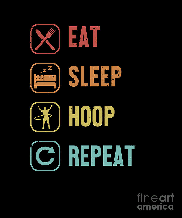 Eat Sleep Hoop Repeat Hoop Dancer Hooping Hooper Hula Hoop Digital Art