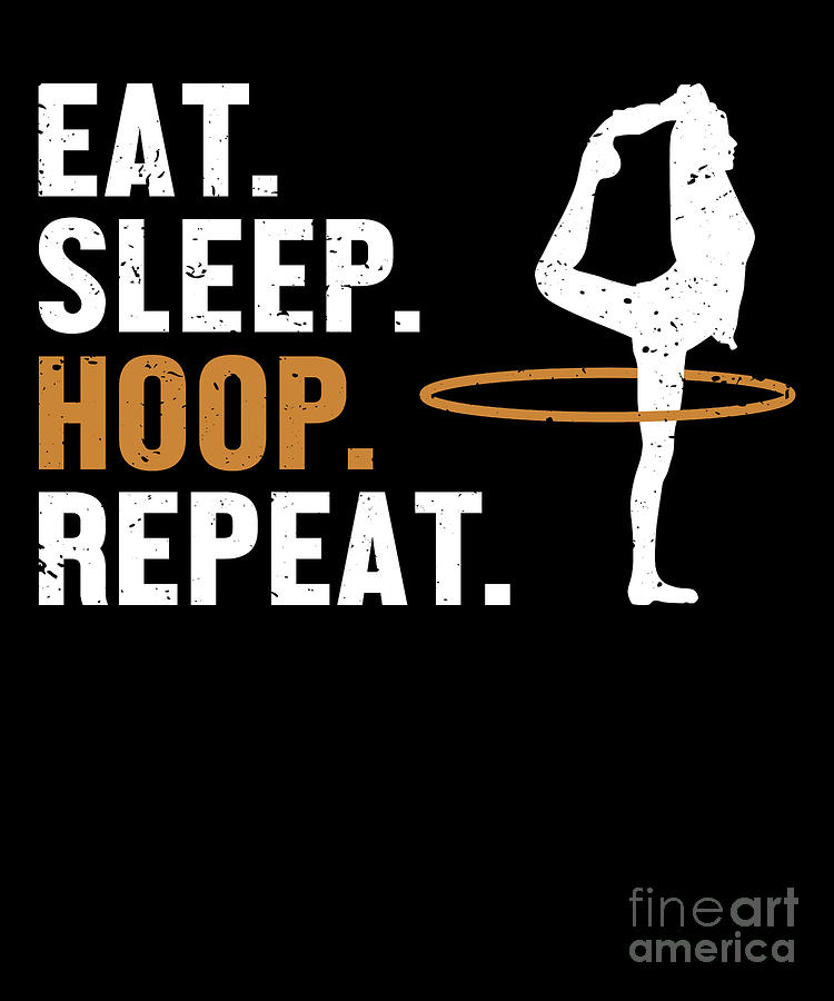 Eat Sleep Hoop Repeat Hoop Lovers Hoop Dancer Hula Hoop Digital Art by