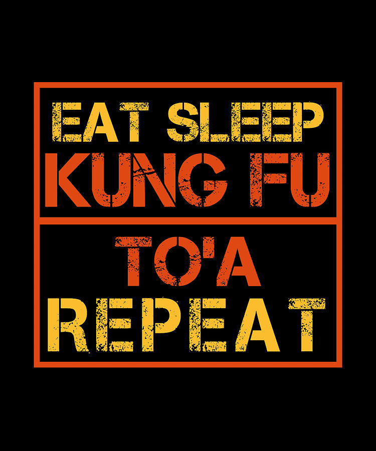 Eat Sleep Kung Fu Toa Repeat Digital Art By The Primal Matriarch Art Pixels 7543