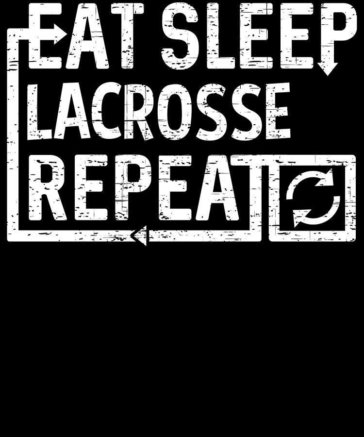 Eat Sleep Lacrosse Digital Art by Flippin Sweet Gear