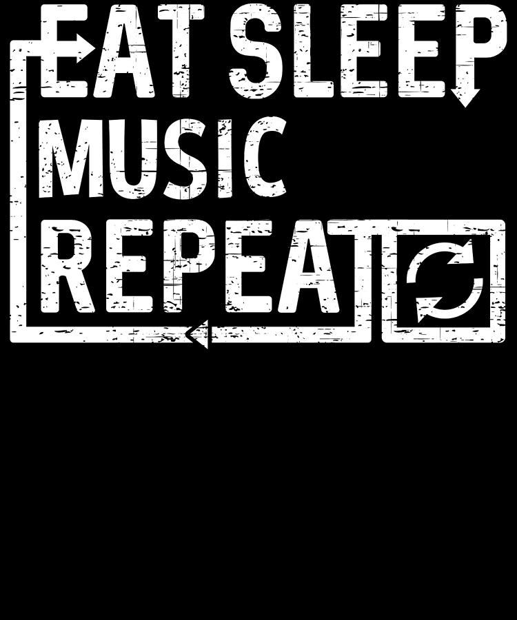 Eat Sleep Music Digital Art by Flippin Sweet Gear