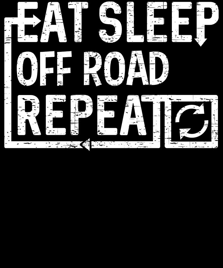 Eat Sleep Off Road Digital Art by Flippin Sweet Gear