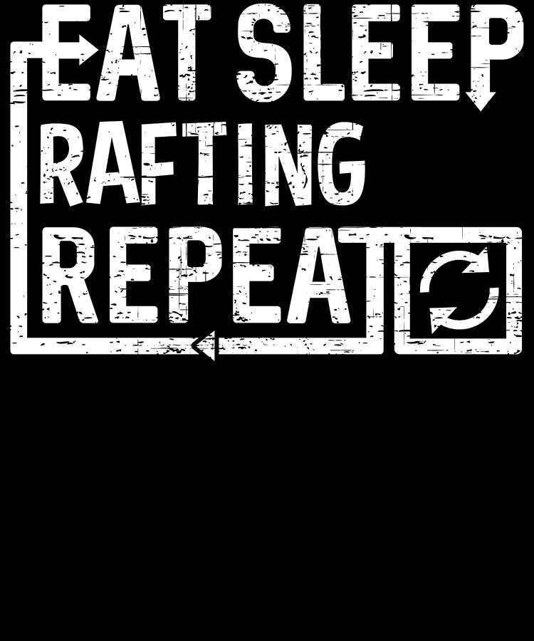Eat Sleep Rafting Digital Art by Flippin Sweet Gear