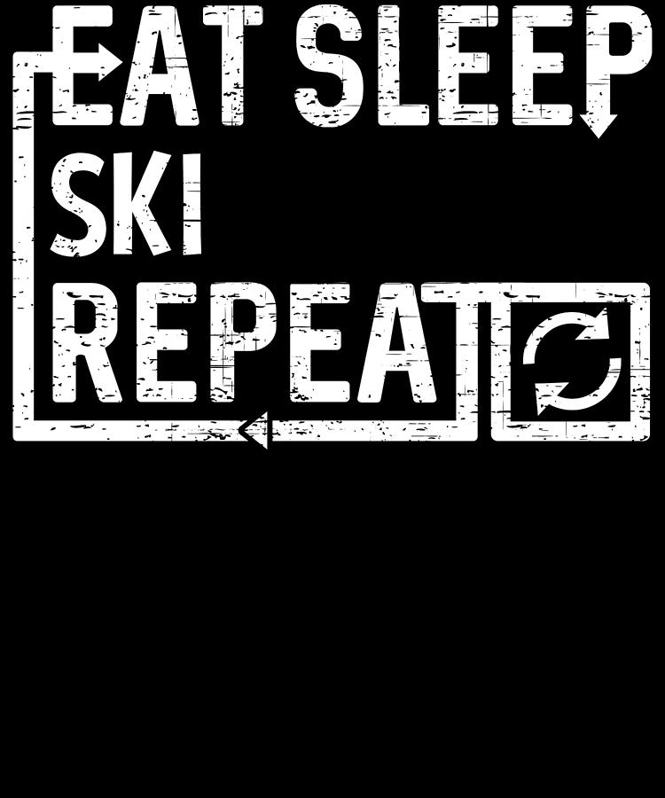Eat Sleep Ski Digital Art by Flippin Sweet Gear